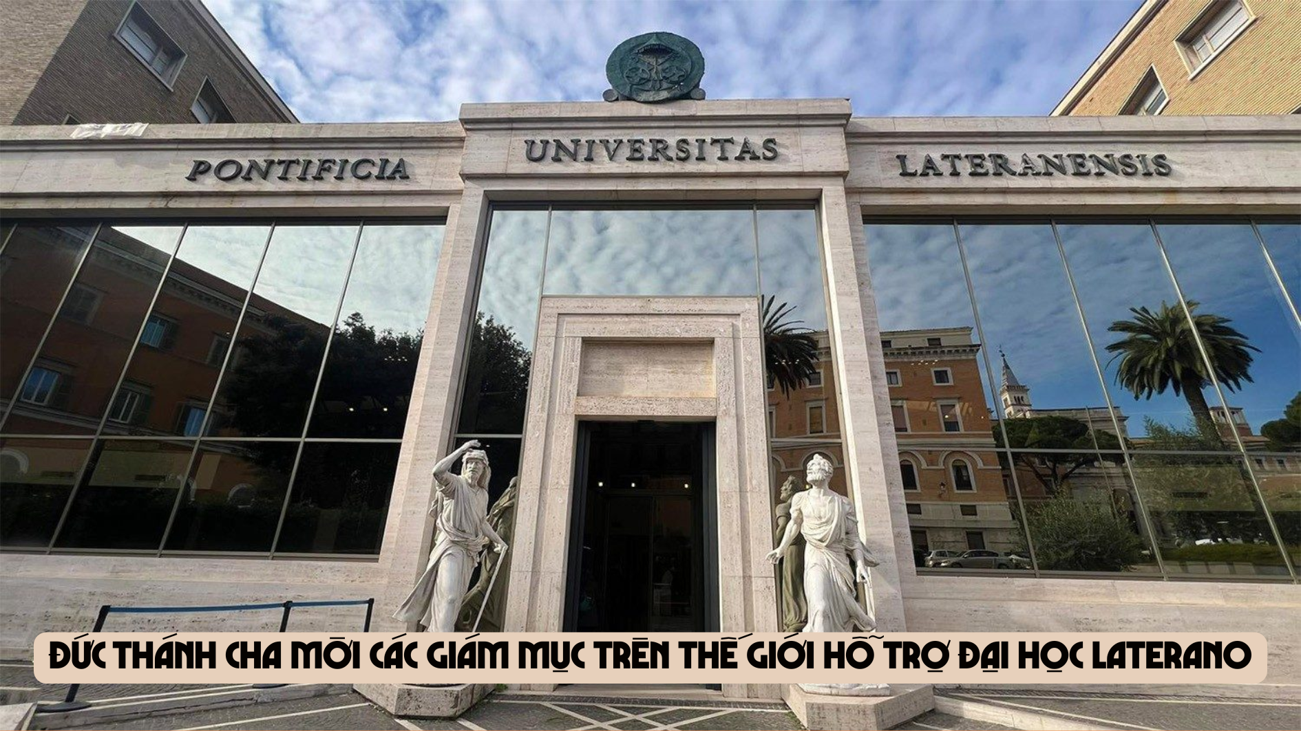 Đức Thánh Cha mời các Giám mục trên thế giới hỗ trợ Đại học Laterano
